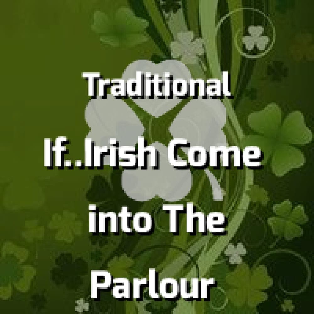 Traditional - If You're Irish Come In To The Parlour