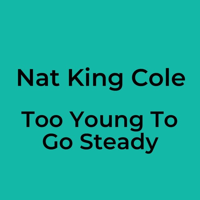 Too Young To Go Steady