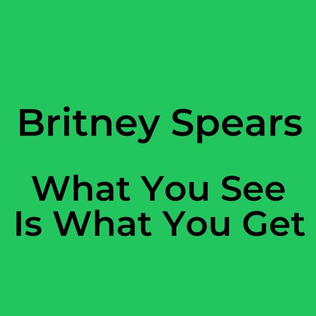 What You See Is What You Get