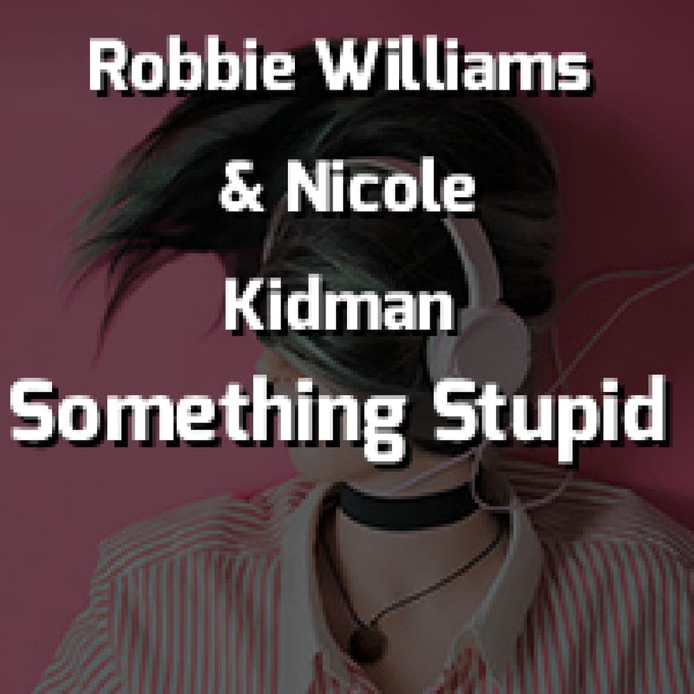 Robbie Williams & Nicole Kidman - Something Stupid