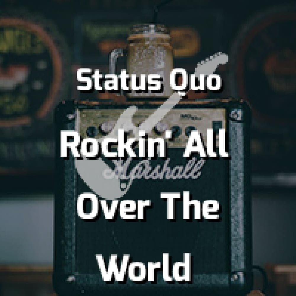 Status Quo - Rockin' All Over The World