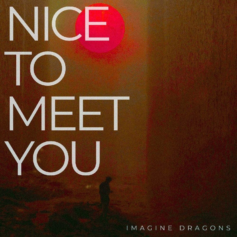 Imagine Dragons - Nice to Meet You