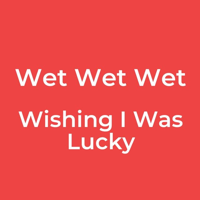 Wishing I Was Lucky
