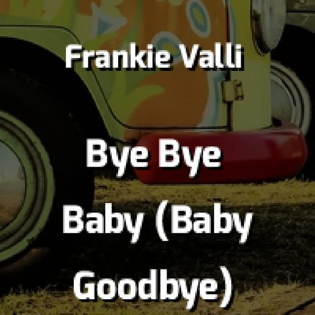 Bye Bye Baby (Baby Goodbye)