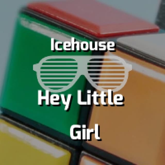 Icehouse - Hey Little Girl