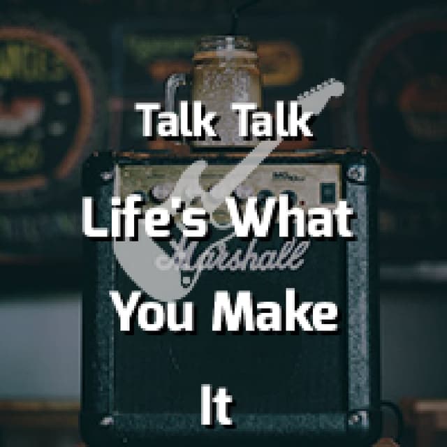 Life's What You Make It