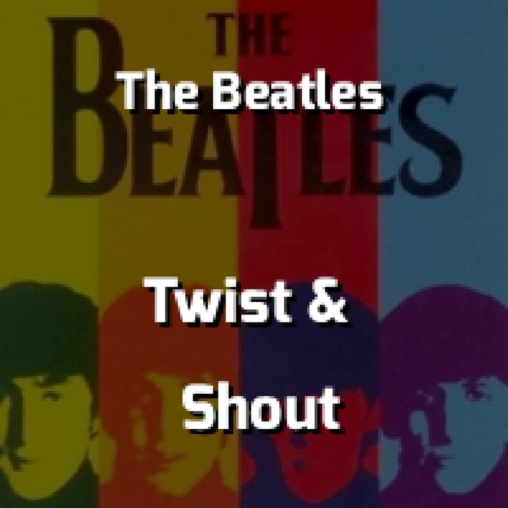 The Beatles - Twist & Shout