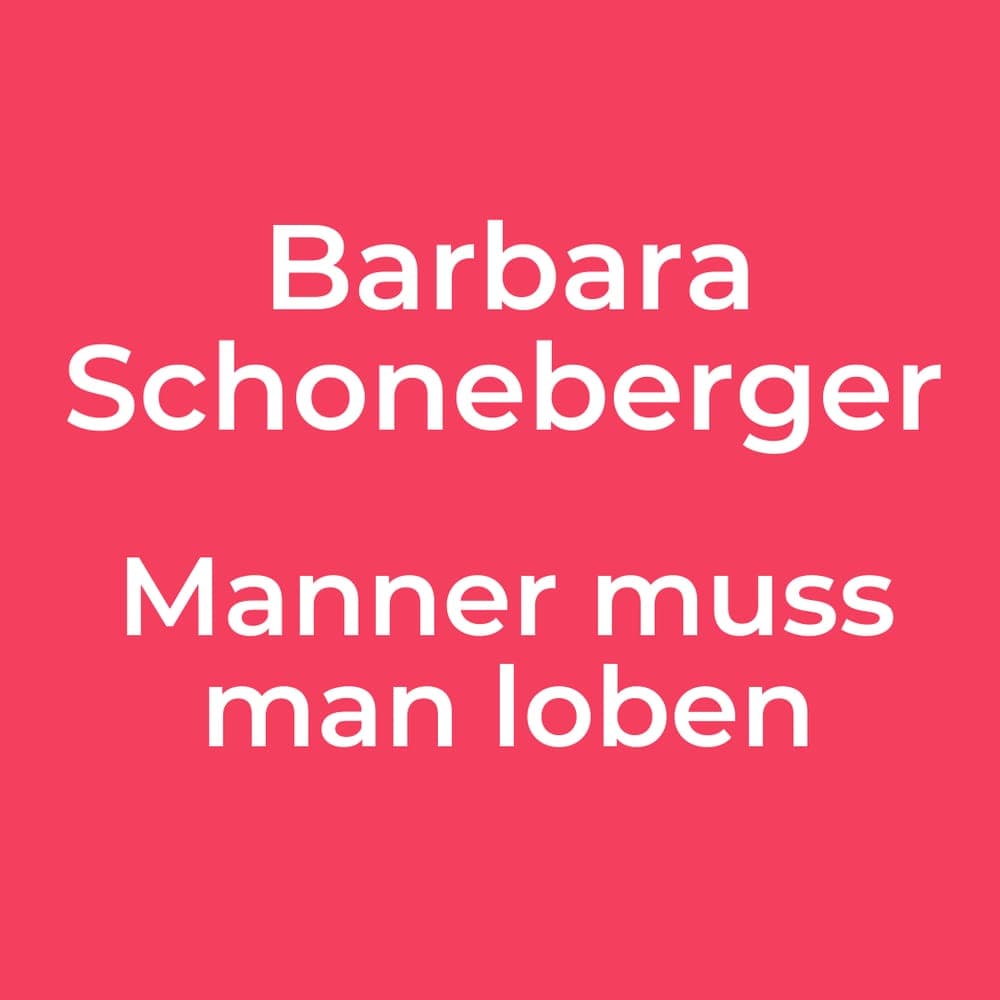 Barbara Schoneberger - Manner muss man loben
