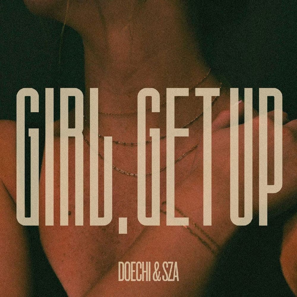 Doechi & SZA - Girl, Get Up