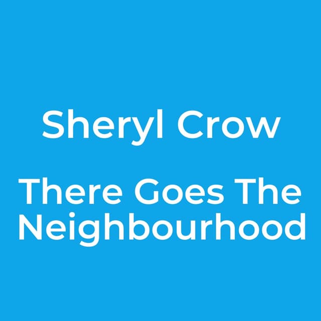 There Goes The Neighbourhood