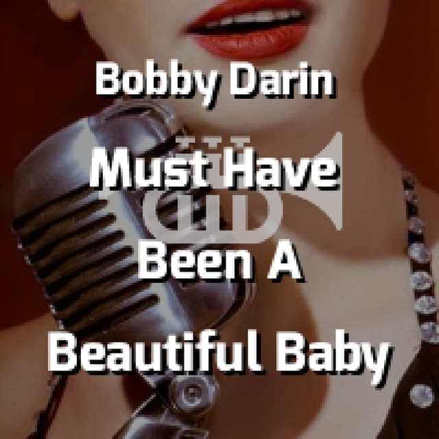 You Must Have Been A Beautiful Baby