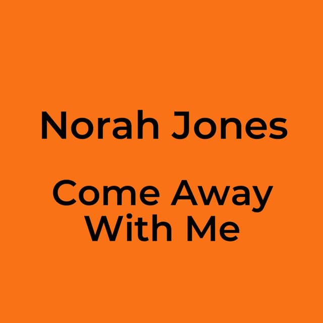 Come Away With Me