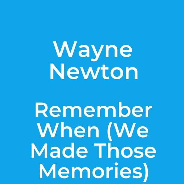 Remember When (We Made Those Memories)