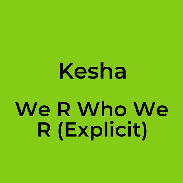 We R Who We R (Explicit)