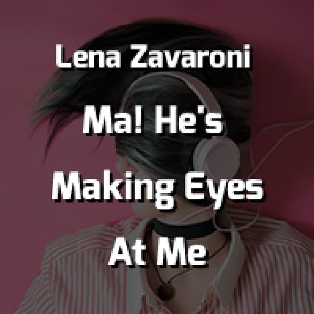 Ma! He's Making Eyes At Me