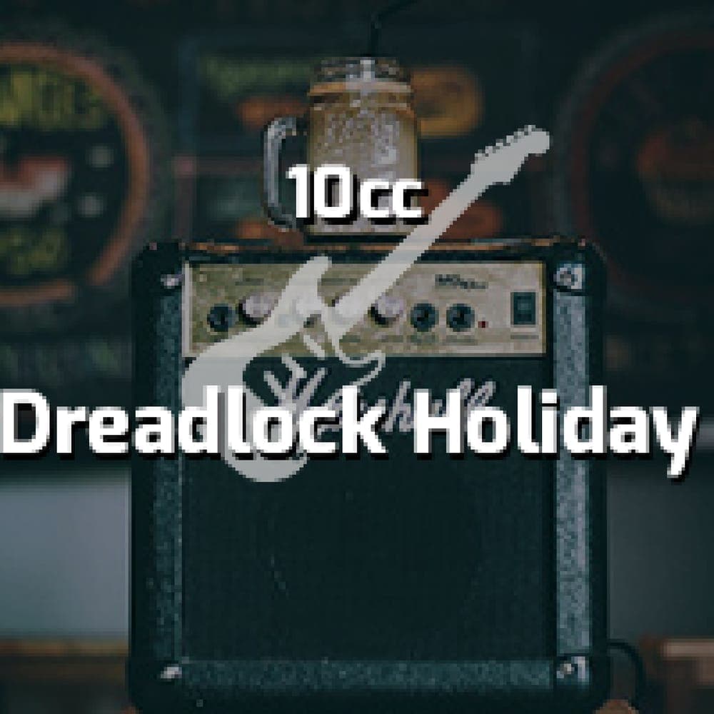 10cc - Dreadlock Holiday