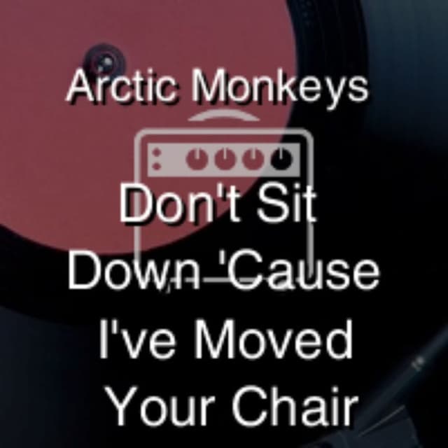 Don't Sit Down 'Cause I've Moved Your Chair