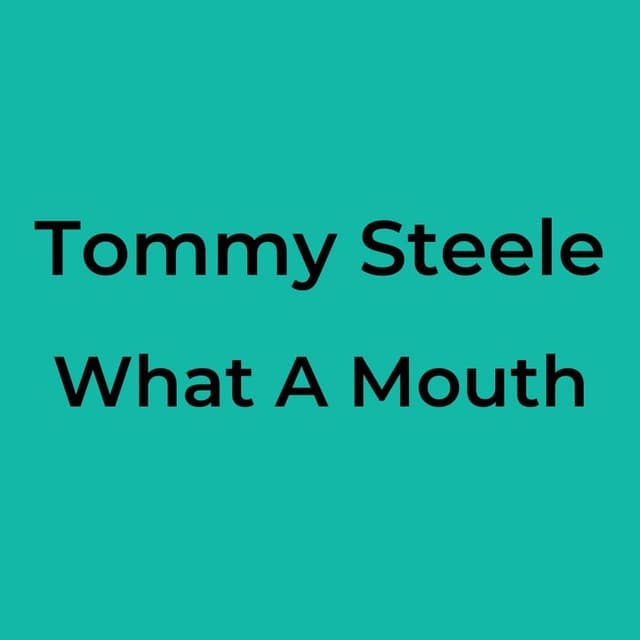 Tommy Steele - What A Mouth