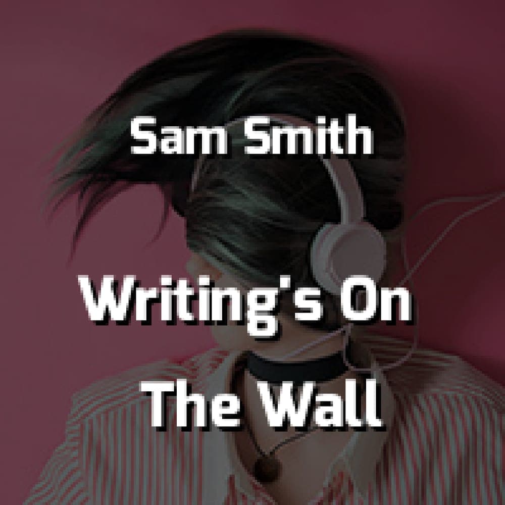 Sam Smith - Writing's On The Wall