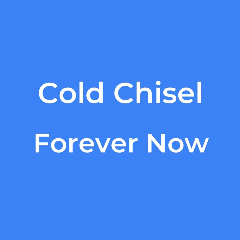 Cold Chisel - Forever Now