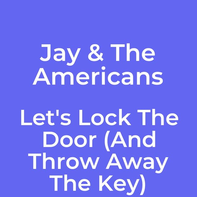 Let's Lock The Door (And Throw Away The Key)