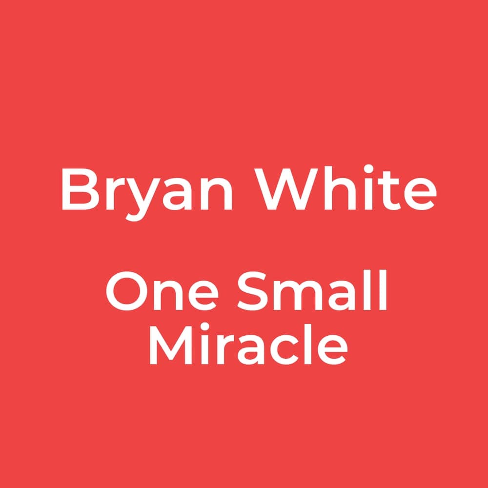 Bryan White - One Small Miracle