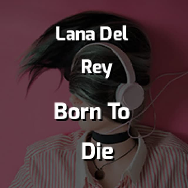 Born To Die