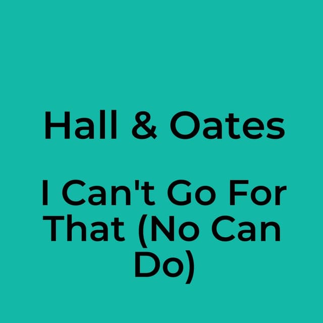 I Can't Go For That (No Can Do)