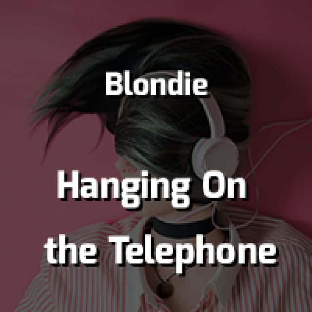 Hanging On the Telephone