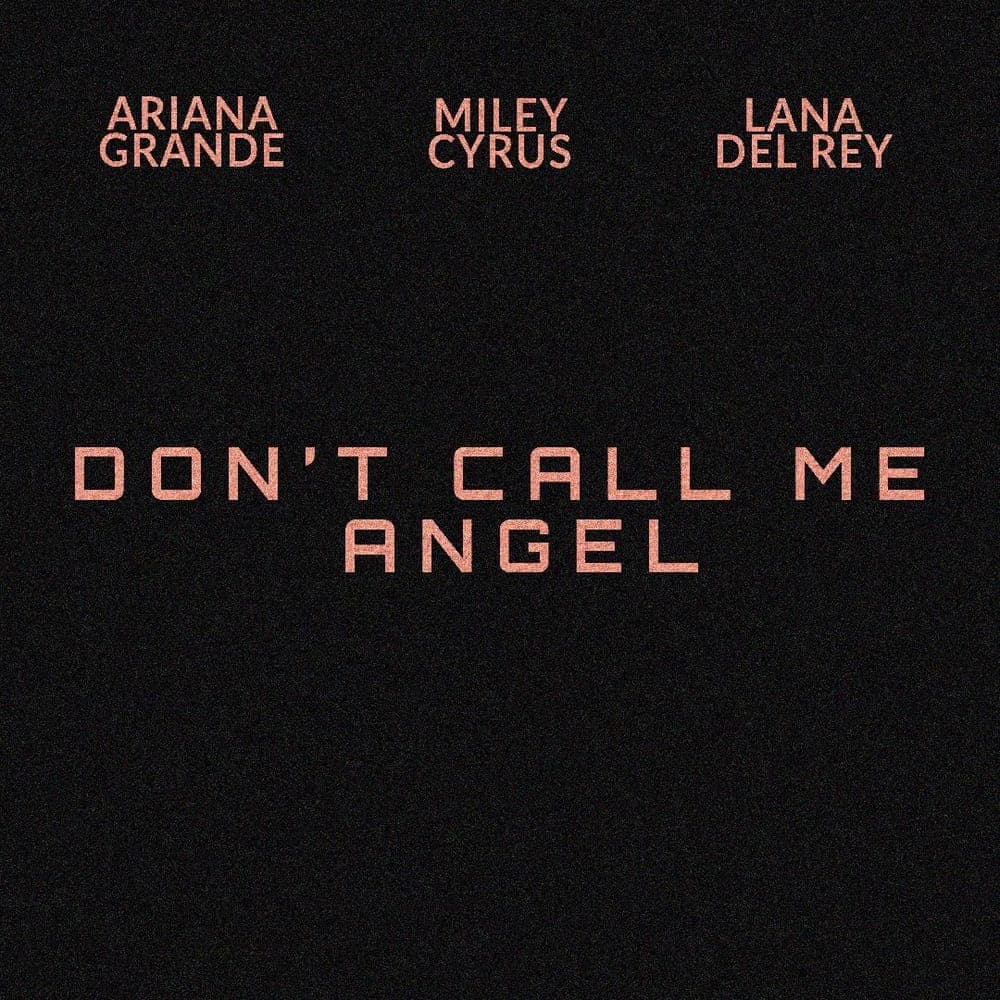 Ariana Grande, Miley Cyrus & Lana Del Rey - Don't Call Me Angel (Charlie's Angels)