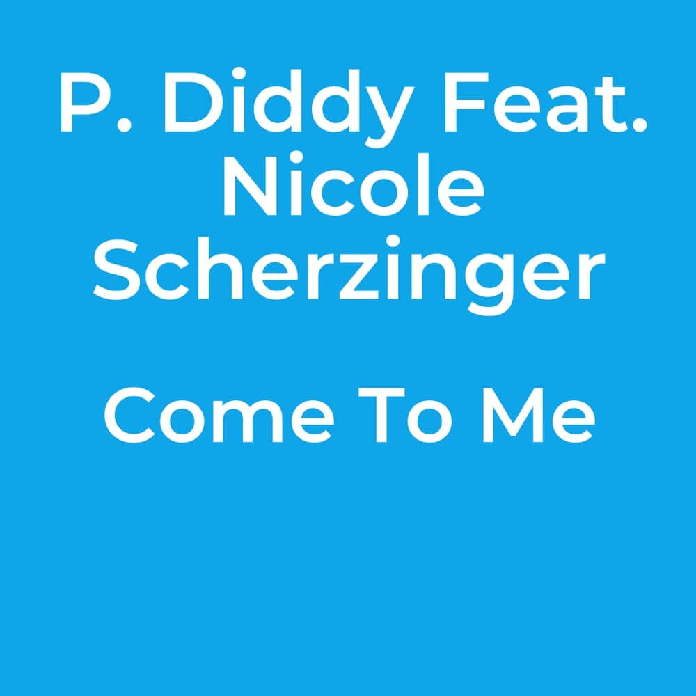 P. Diddy Feat. Nicole Scherzinger - Come To Me