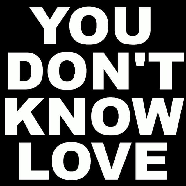 You Don't Know Love