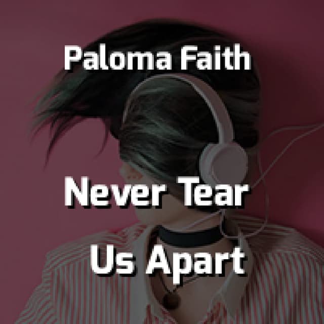 Never Tear Us Apart