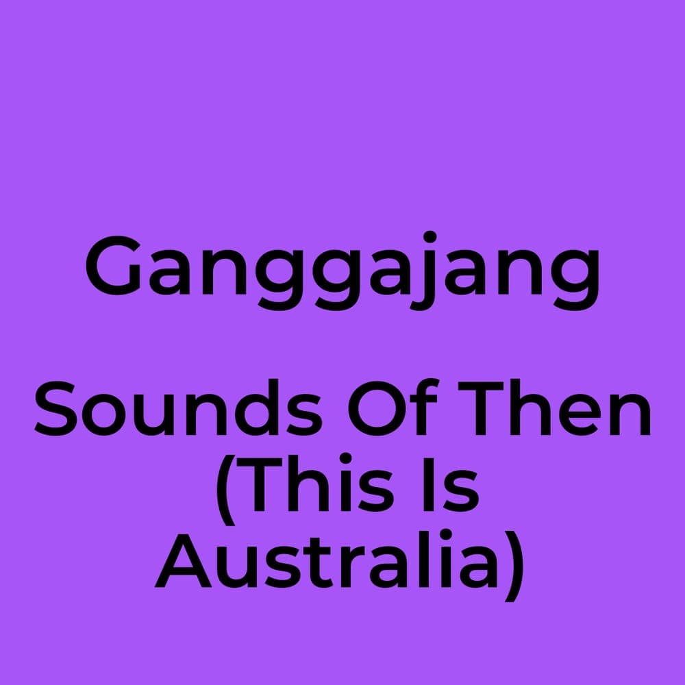 Ganggajang - Sounds Of Then (This Is Australia)