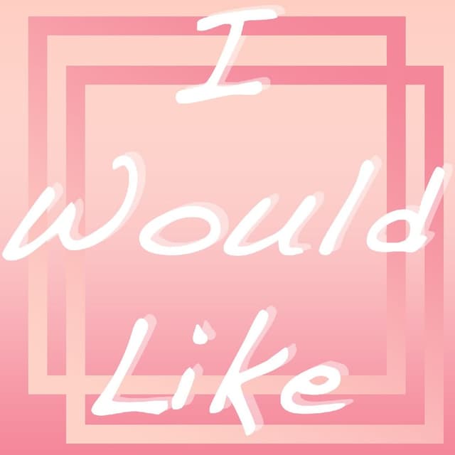 I Would Like