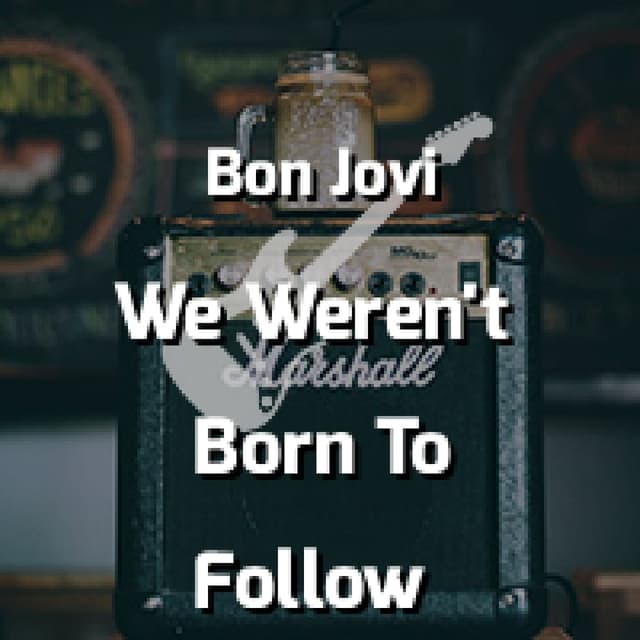 We Weren't Born To Follow