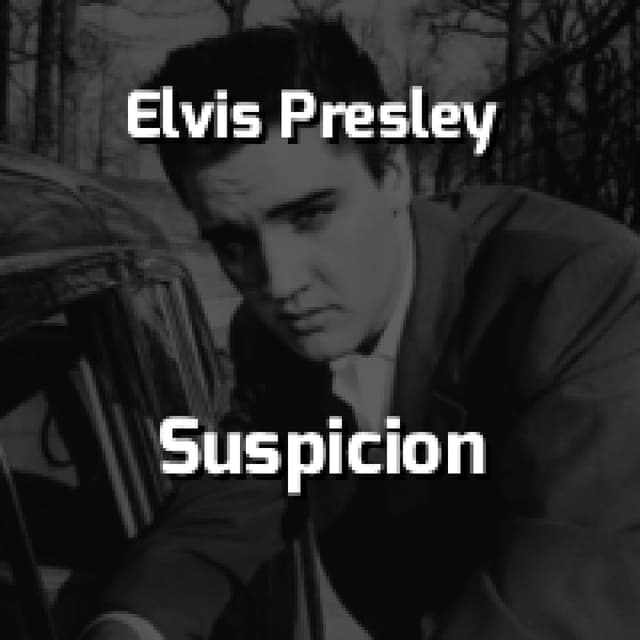 Elvis Presley - Suspicion