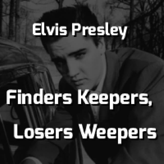 Finders Keepers, Losers Weepers