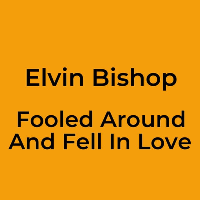 Fooled Around And Fell In Love