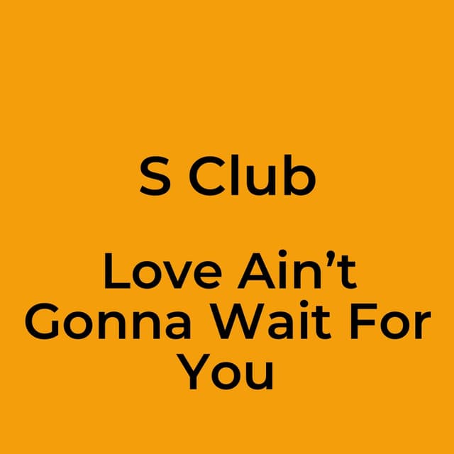 Love Ain’t Gonna Wait For You