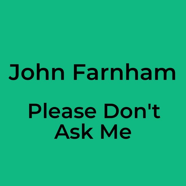 Please Don't Ask Me