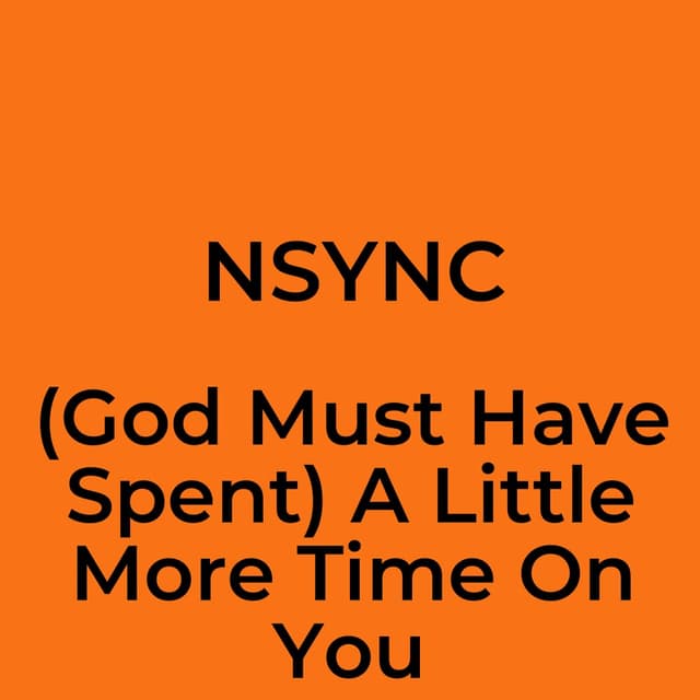 (God Must Have Spent) A Little More Time On You