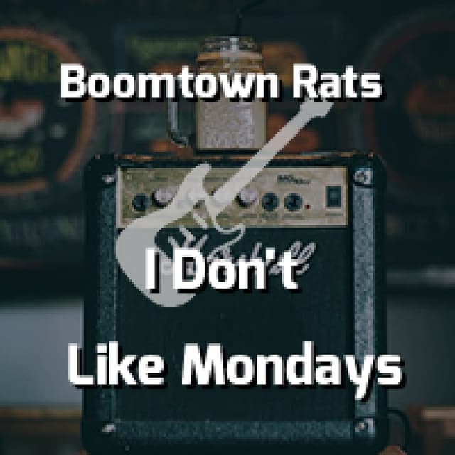 I Don't Like Mondays