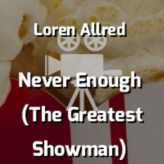 Never Enough (The Greatest Showman)