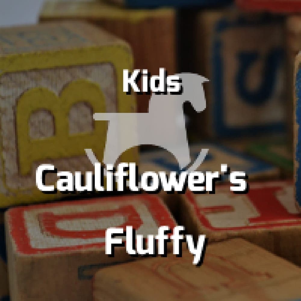 Kids - Cauliflower's Fluffy