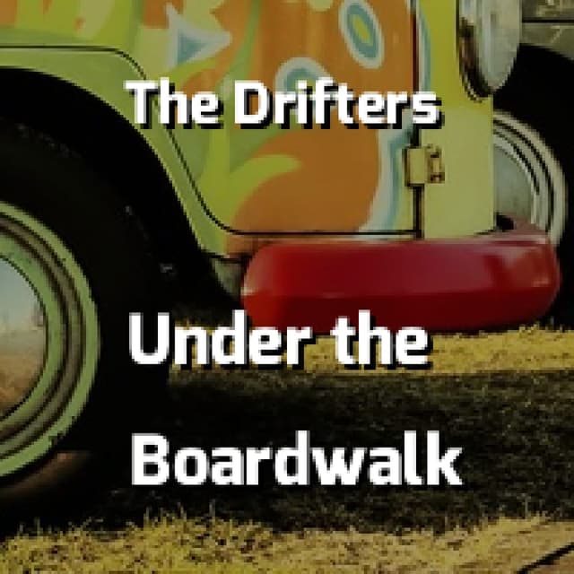 The Drifters - Under the Boardwalk