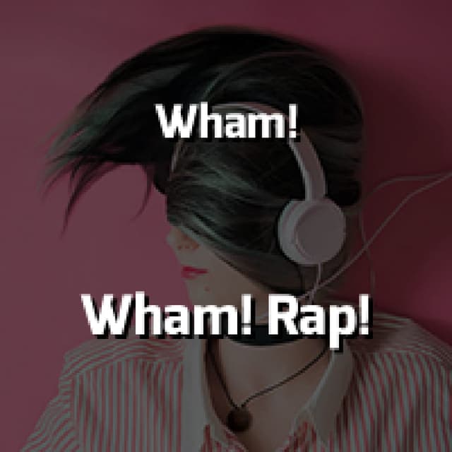 Wham! Rap! (Enjoy What You Do)