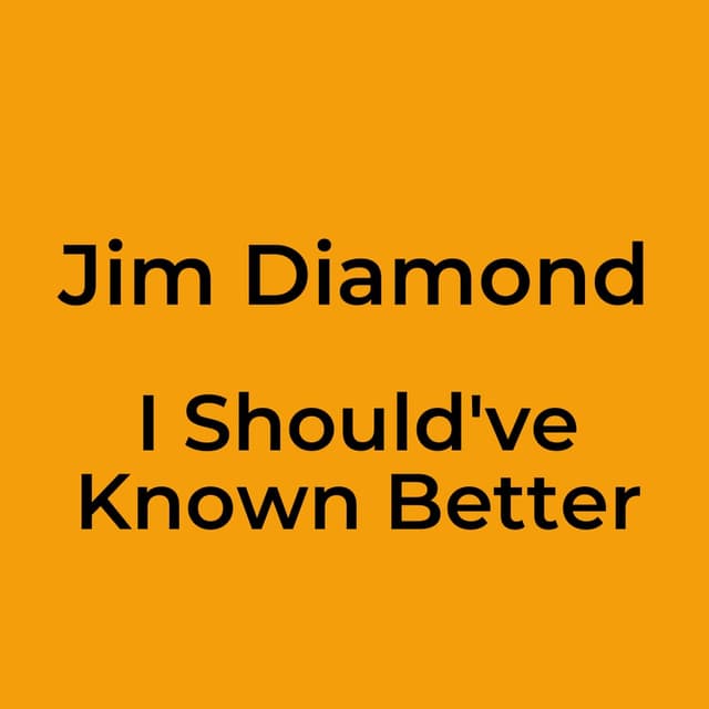 I Should've Known Better