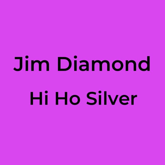 Hi Ho Silver