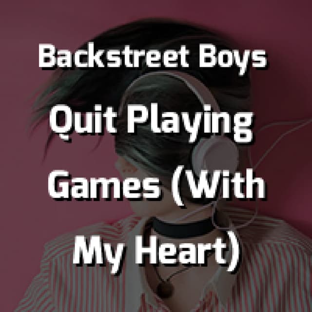 Quit Playing Games (With My Heart)